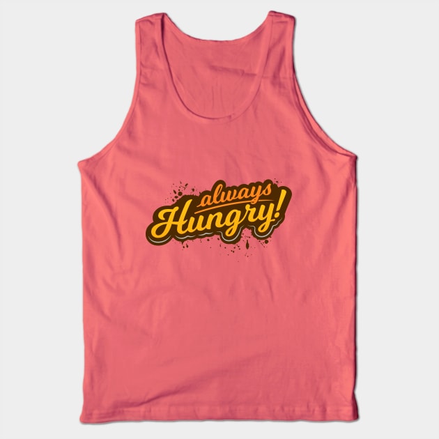 Always Hungry Tank Top by zoljo